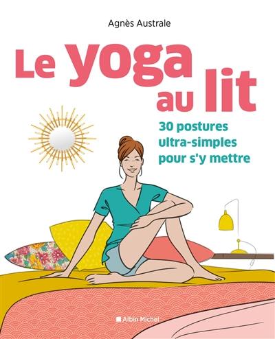 Le yoga au lit : 30 postures ultra-simples pour s'y mettre
