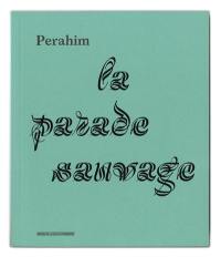 Perahim, la parade sauvage
