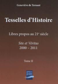 Tesselles d'histoire. Vol. 2. Libres propos au 21e siècle : site et Véritas, 2000-2011