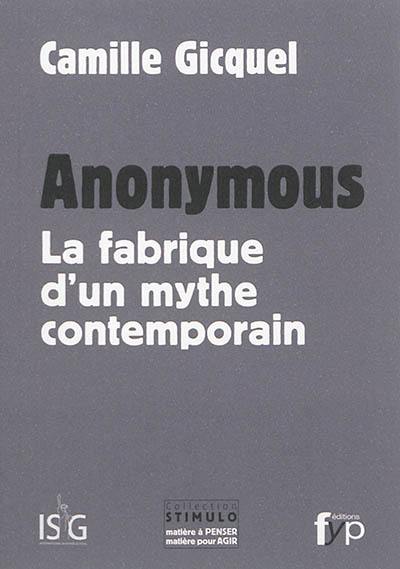 Anonymous : la fabrique d'un mythe contemporain