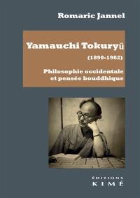 Yamauchi Tokuryu (1890-1982) : philosophie occidentale et pensée bouddhique