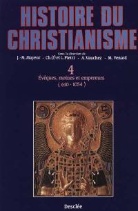 Histoire du christianisme : des origines à nos jours. Vol. 4. Evêques, moines et empereurs : 612-1054