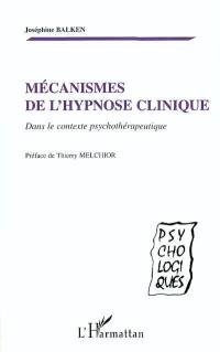 Mécanismes de l'hypnose clinique : dans le contexte psychothérapeutique