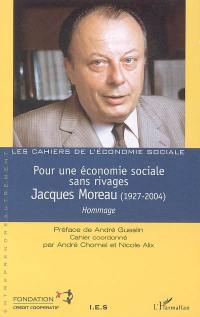 Pour une économie sociale sans rivages : Jacques Moreau (1927-2004), hommage
