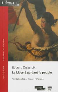 La liberté guidant le peuple : Eugène Delacroix