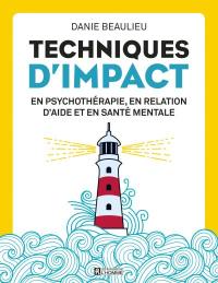 Techniques d'impact en psychothérapie, en relation d'aide et en santé mentale