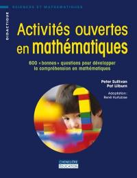 Activités ouvertes en mathématiques : 600 bonnes questions pour développer la compréhension en mathématiques