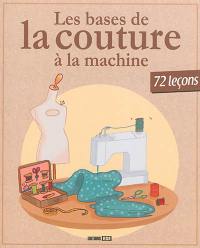 Les bases de la couture à la machine : 72 leçons