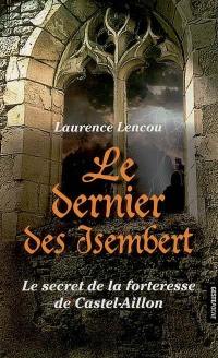 Le dernier des Isembert : le secret de la forteresse de Castel-Aillon