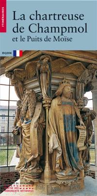 La chartreuse de Champmol : et le puits de Moïse : Dijon