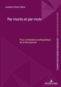 Par monts et par mots : pour un itinéraire sociolinguistique de la francophonie