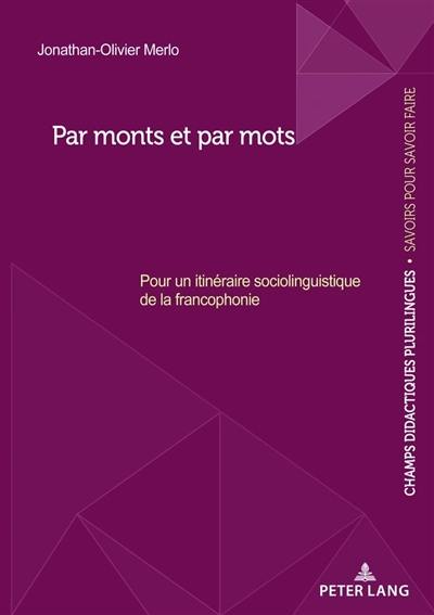 Par monts et par mots : pour un itinéraire sociolinguistique de la francophonie