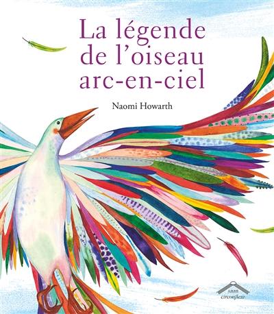 La légende de l'oiseau arc-en-ciel : une légende amérindienne des Lenni-Lénapé