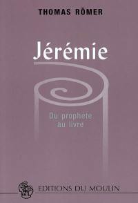Jérémie : du prophète au livre