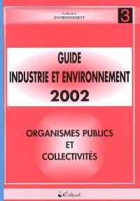 Guide industrie et environnement 2002. Vol. 3. Organismes publics et collectivités