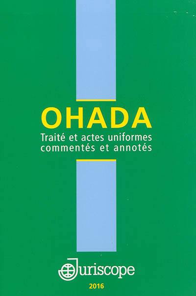 OHADA : traité et actes uniformes commentés et annotés : 2015