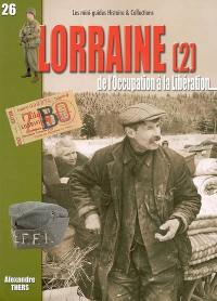 Lorraine : de l'Occupation à la Libération. Vol. 2. La Moselle (2e partie), la Meurthe-et-Moselle, les Vosges
