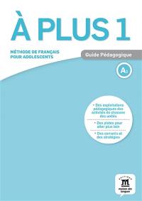 A plus 1 : méthode de français pour adolescents A1 : guide pédagogique