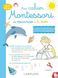 Mon cahier Montessori de vacances à la mer : de 3 à 6 ans