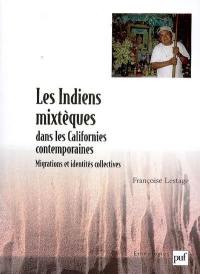 Les Indiens mixtèques dans les Californies contemporaines : migrations et identités collectives