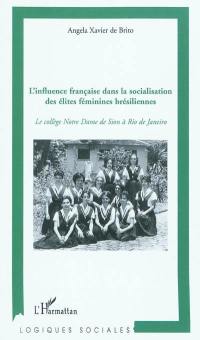 L'influence française dans la socialisation des élites féminines brésiliennes : le collège Notre Dame de Sion à Rio de Janeiro