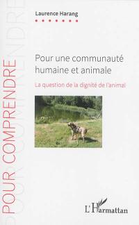 Pour une communauté humaine et animale : la question de la dignité animale