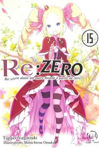 Re:Zero : re:vivre dans un autre monde à partir de zéro. Vol. 15