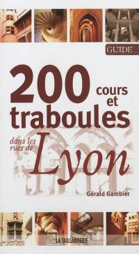 200 cours et traboules dans les rues de Lyon