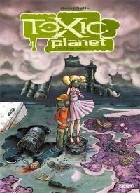 Toxic planet : intégrale