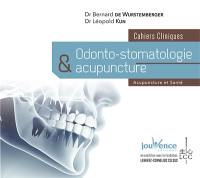 Odonto-stomatologie & acupuncture : et introduction à la neuralthérapie : cahiers cliniques