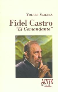 Fidel Castro : El Comandante