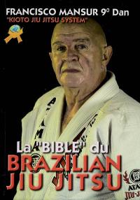 La bible du brazilian jiu jitsu : kioto jiu jitsu system