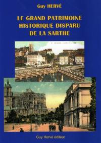 Le grand patrimoine historique disparu de la Sarthe