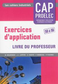 Exercices d'application, CAP Proelec (préparation et réalisation d'ouvrages électriques) : livre du professeur : S0 à S6