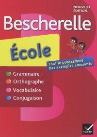 Bescherelle école : grammaire, orthographe, vocabulaire, conjugaison