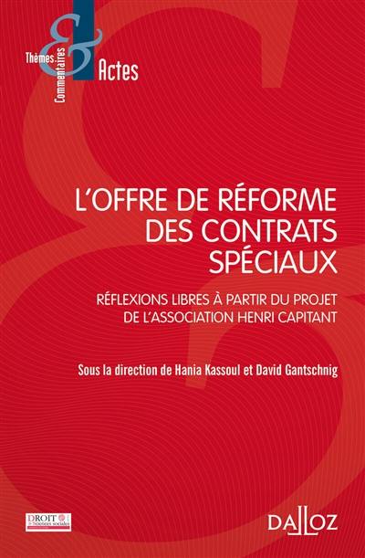L'offre de réforme des contrats spéciaux : réflexions libres à partir du projet de l'association Henri Capitant