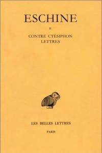 Discours. Vol. 2. Contre Ctésiphon. Lettres