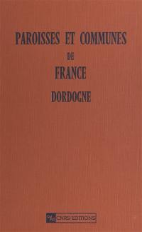 Paroisses et communes de France : dictionnaire d'histoire administrative et démographique. Vol. 24. Dordogne