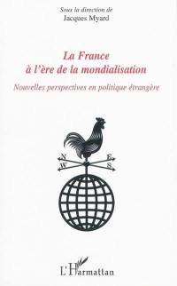 La France à l'ère de la mondialisation : nouvelles perspectives en politique étrangère