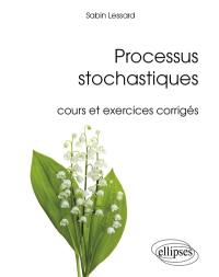 Processus stochastiques : cours et exercices corrigés