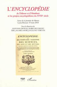 L'Encyclopédie de Diderot et d'Alembert et les projets encyclopédistes du XVIIIe siècle : actes de la Journée de Meaux, Lycée Bossuet 19 mars 2018