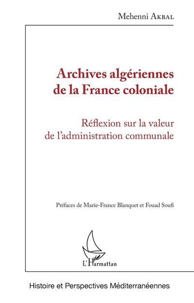 Archives algériennes de la France coloniale : réflexion sur la valeur de l'administration communale