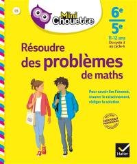Résoudre des problèmes de maths 6e-5e, 11-12 ans : du cycle 3 au cycle 4 : nouveau programme réforme du collège