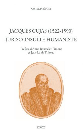 Jacques Cujas (1522-1590) : jurisconsulte humaniste