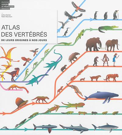 Atlas des vertébrés : de leurs origines à nos jours