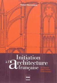 Initiation à l'architecture française : de l'époque gallo-romaine à l'Art nouveau