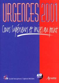 Urgences 2001 : cours supérieurs et mises au point : congrès d'avril 2001