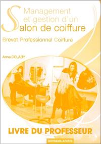 Management et gestion d'un salon de coiffure : brevet professionnel coiffure : livre du professeur