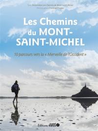 Les chemins du Mont-Saint-Michel : 10 parcours vers la merveille de l'Occident