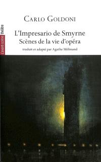 Avant-scène théâtre (L'), n° 1544. L'impresario de Smyrne : scènes de la vie d'opéra